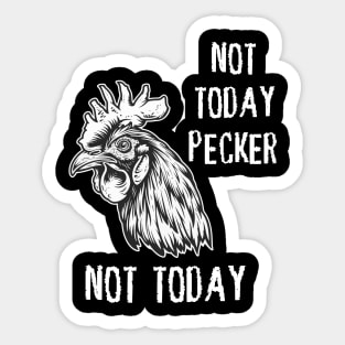 Rooster - Not Today Pecker, Not Today (with White Lettering) Sticker